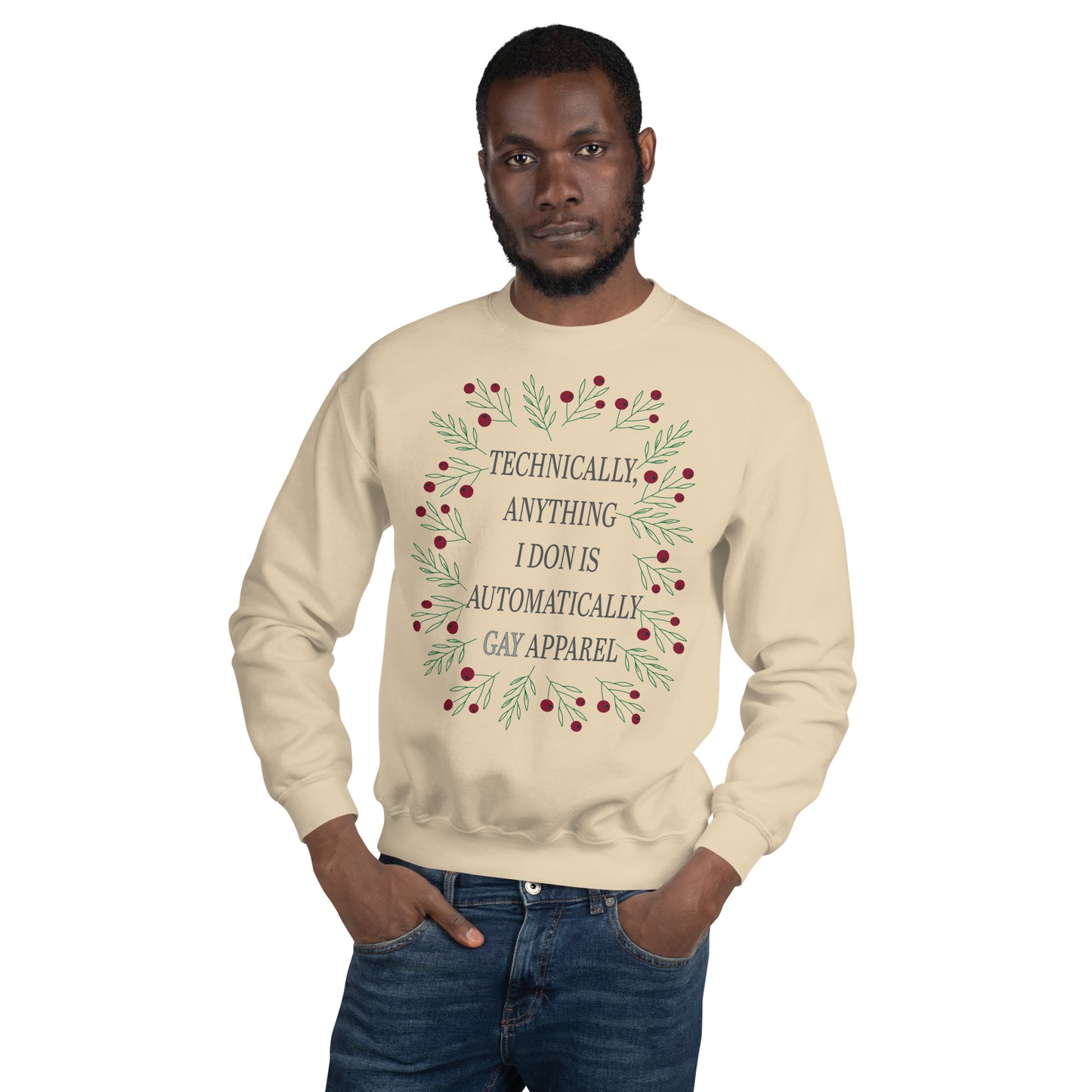 Technically Anything I Don Is Automatically Gay Apparel Unisex Sweatshirt