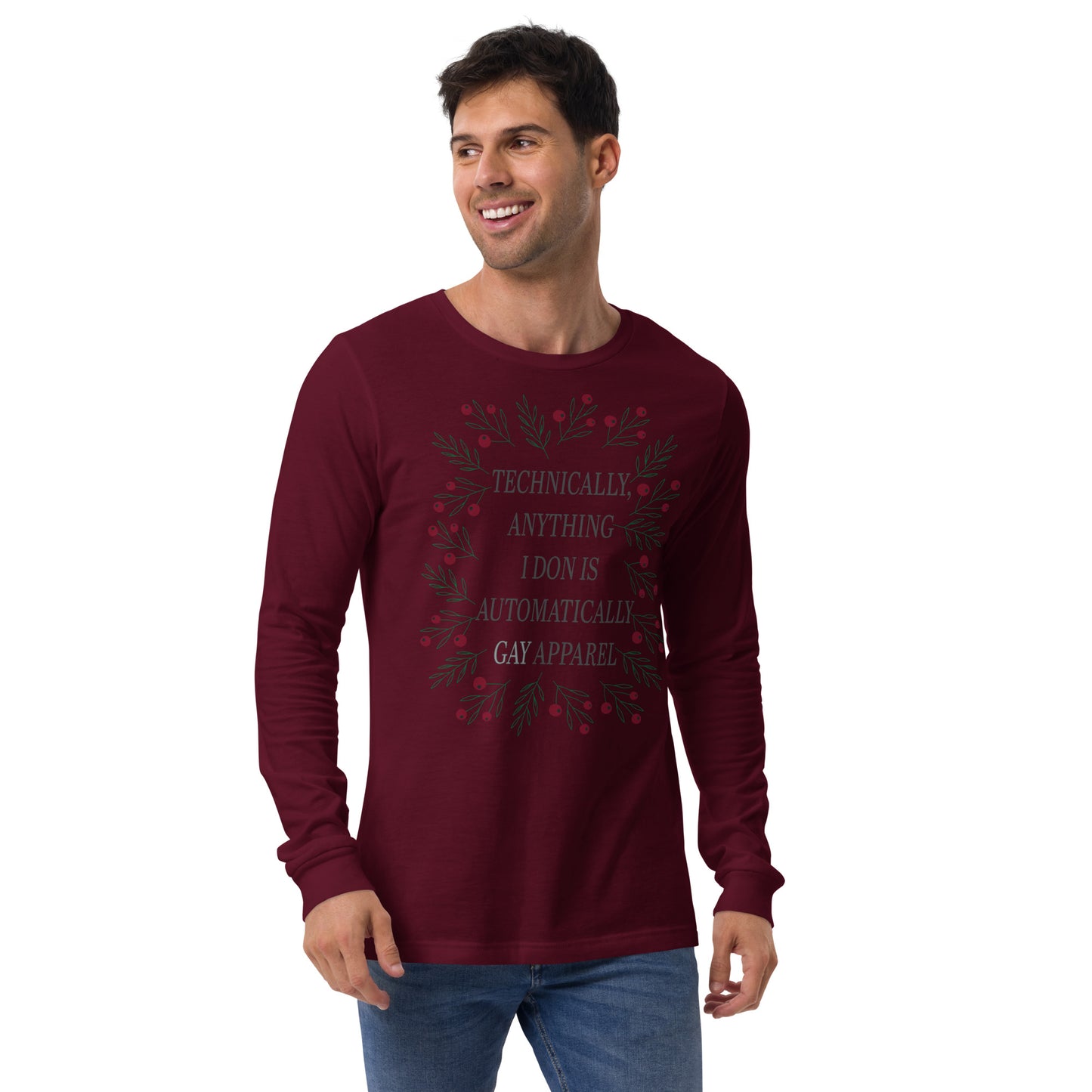 Technically Anything I Don Is Automatically Gay Apparel Unisex Long Sleeve Tee