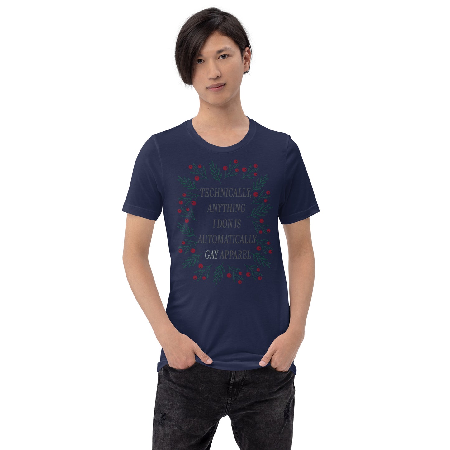 Technically Anything I Don Is Automatically Gay Apparel Unisex t-shirt